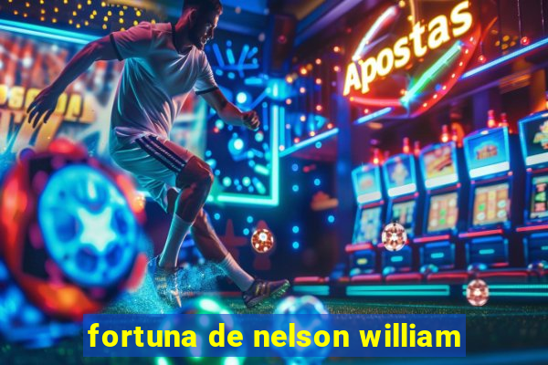 fortuna de nelson william